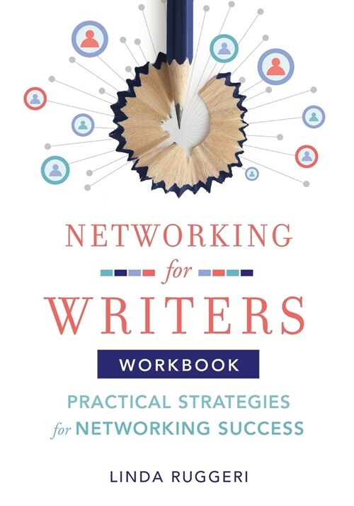 Networking for Writers: Practical Strategies for Networking Success: Practical Strategies for Networking Success (Paperback)