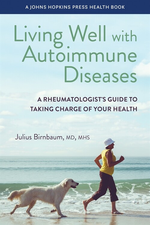 Living Well with Autoimmune Diseases: A Rheumatologists Guide to Taking Charge of Your Health (Hardcover)