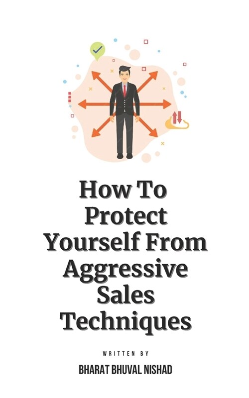 How To Protect Yourself From Aggressive Sales Techniques (Paperback)