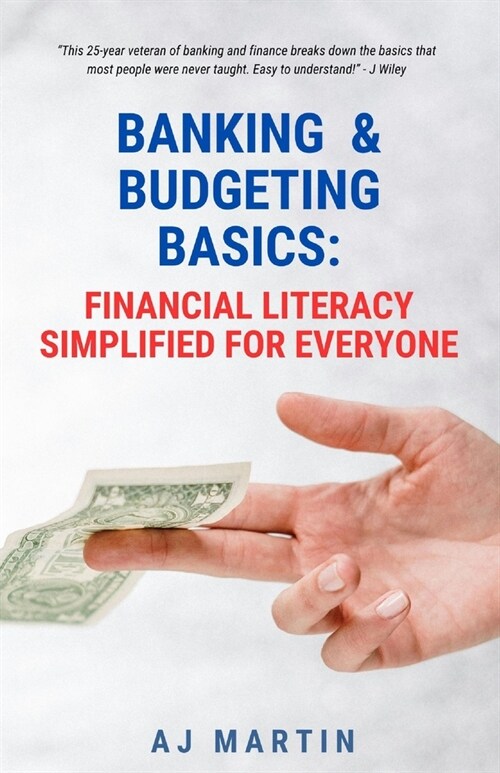 Banking and Budgeting Basics: Financial Literacy Simplified for Everyone (Paperback)