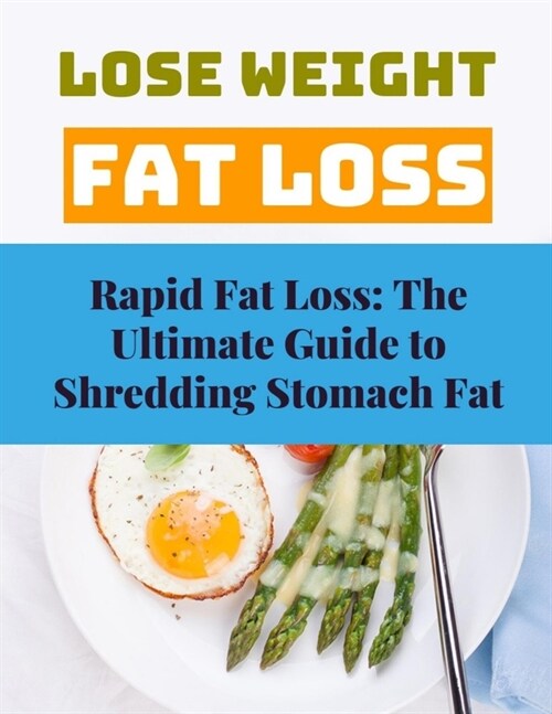 Rapid Fat Loss: The Ultimate Guide to Shredding Stomach Fat (Paperback)