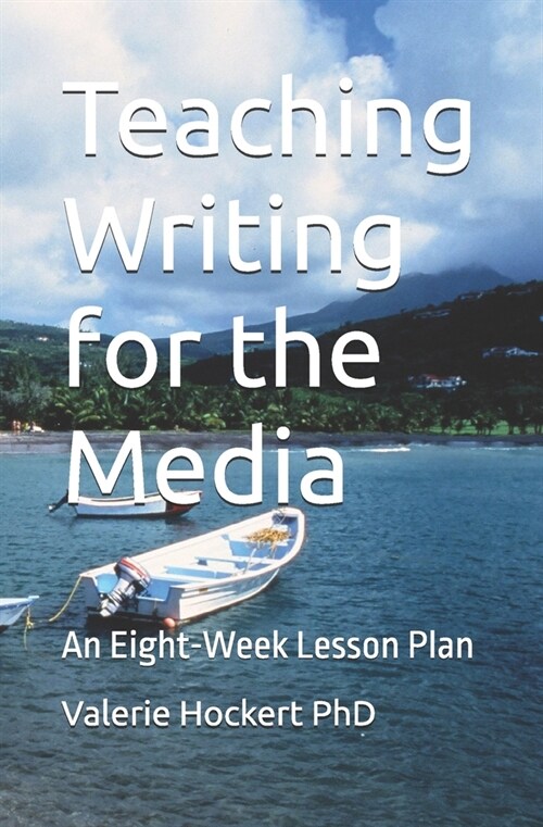 Teaching Writing for the Media: An Eight-Week Lesson Plan (Paperback)