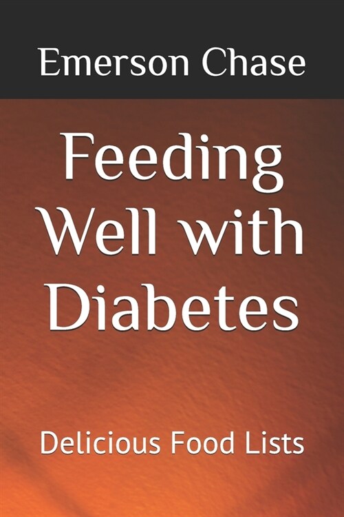 Feeding Well with Diabetes: Delicious Food Lists (Paperback)