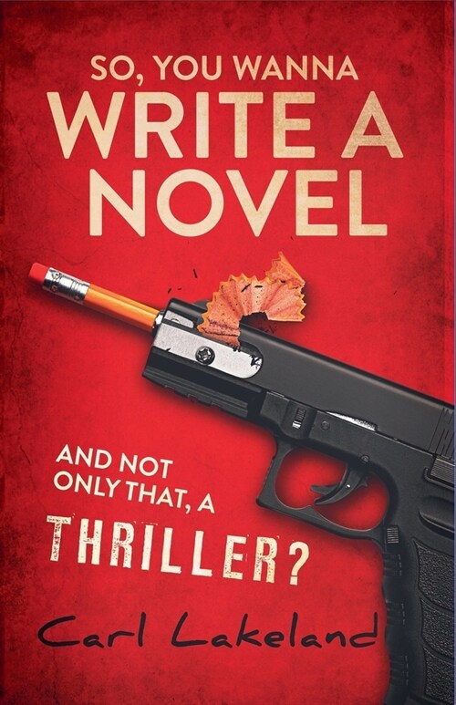 So, You Wanna Write a Novel (Paperback)