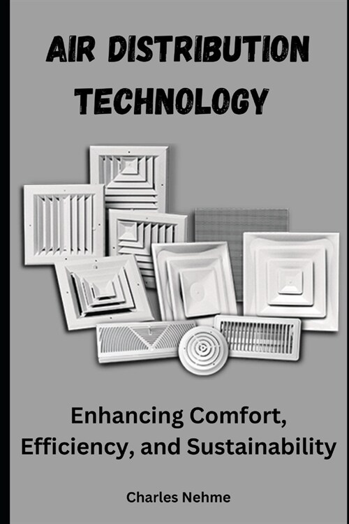 Air Distribution Technology: Enhancing Comfort, Efficiency, and Sustainability (Paperback)