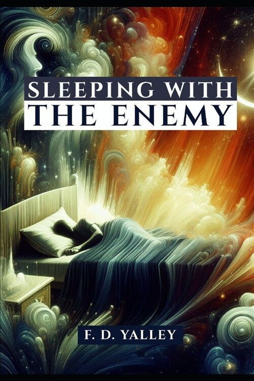 Sleeping with an Enemy: Breaking The Effect of Evil Dreams, Sex in Dreams, Spiritual Marriage (Paperback)