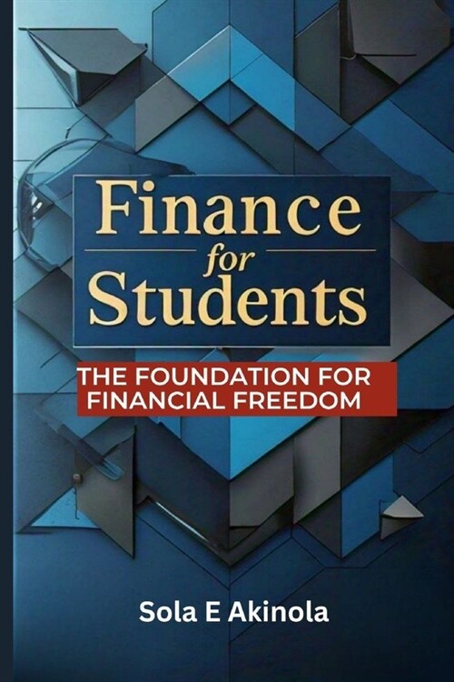 Finance For Students: The Foundation For Financial Freedom (Paperback)