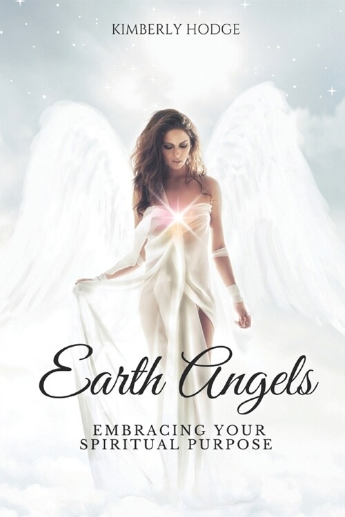 Earth Angels: Embracing Your Spiritual Purpose (Paperback)