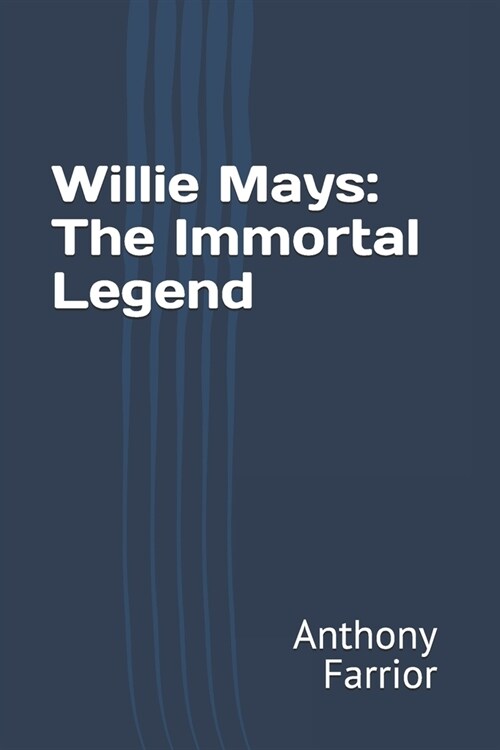 Willie Mays: The Immortal Legend (Paperback)