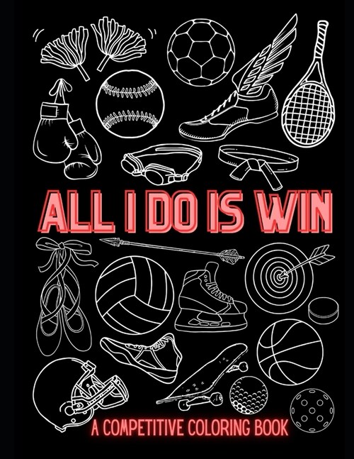 All I Do is Win-A Competitive Coloring Book (Paperback)