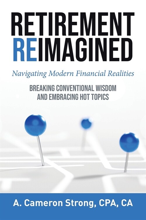 Retirement Reimagined: Navigating Modern Financial Realities (Paperback)