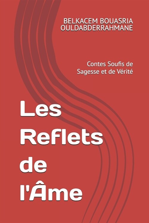 Les Reflets de l헿e: Contes Soufis de Sagesse et de V?it? (Paperback)