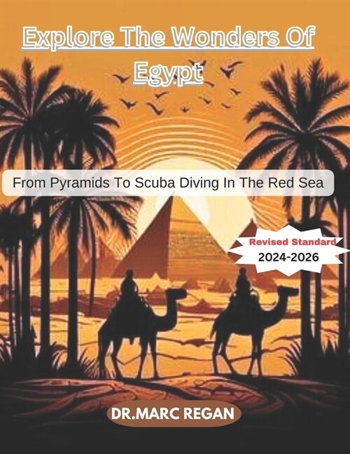 Explore The Wonders Of Egypt: From Pyramids To Scuba Diving In The Red Sea (Paperback)