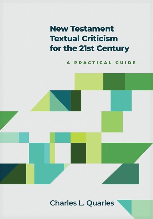 New Testament Textual Criticism for the 21st Century: A Practical Guide (Hardcover)