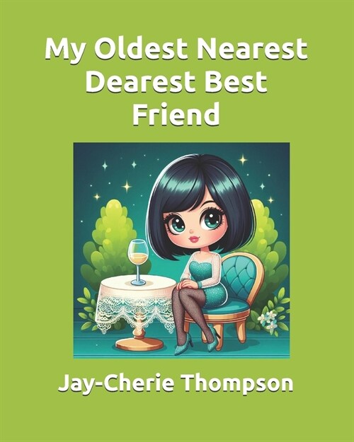My Oldest Nearest Dearest Best Friend (Paperback)
