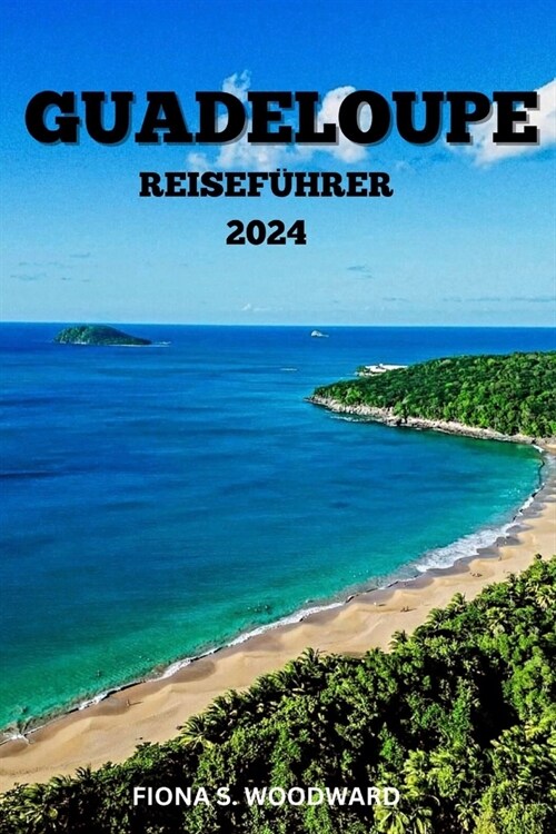 Guadeloupe Reisef?rer 2024 (Paperback)