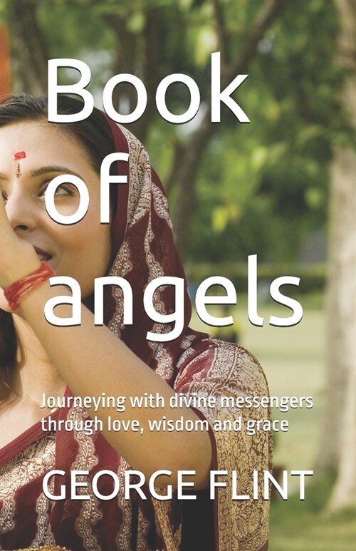 Book of angels: Journeying with divine messengers through love, wisdom and grace (Paperback)