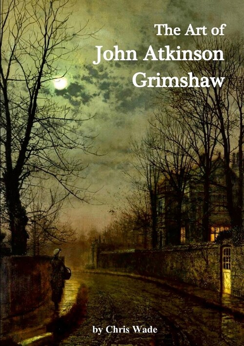 The Art of John Atkinson Grimshaw (Paperback)