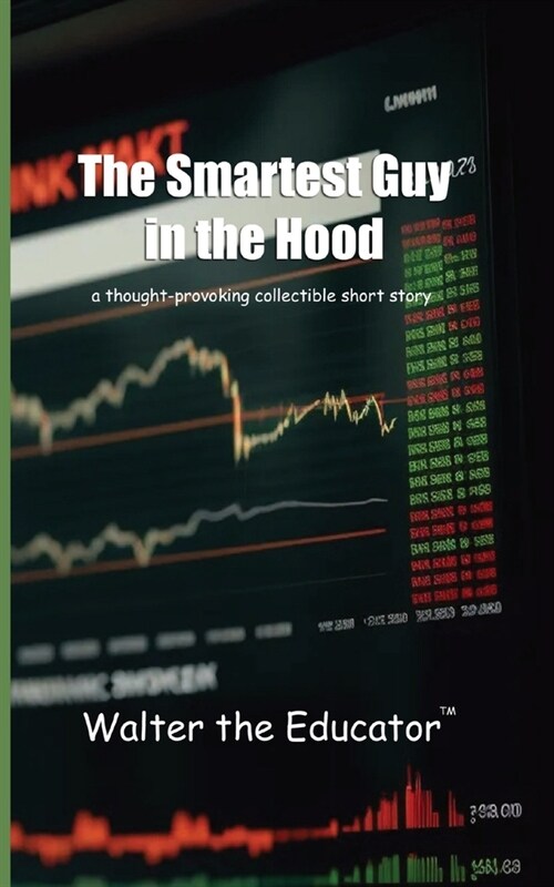The Smartest Guy in the Hood: A Thought-Provoking Collectible Short Story (Paperback)