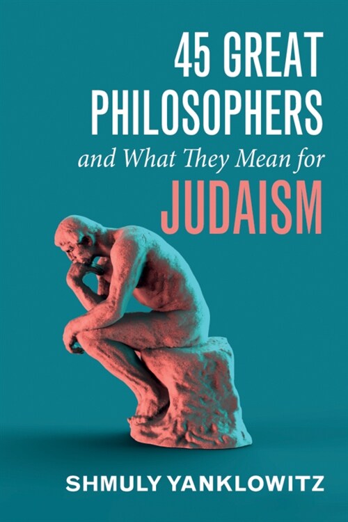 45 Great Philosophers and What They Mean for Judaism (Paperback)