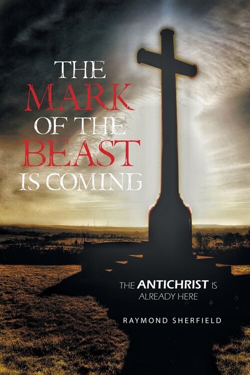 The Mark of the Beast Is Coming: The Antichrist Is Already Here (Paperback)