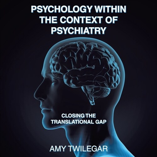 Psychology Within the Context of Psychiatry: Closing the Translational Gap (Paperback)
