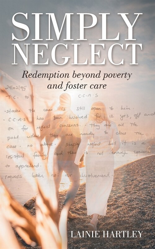 Simply Neglect: Redemption beyond poverty and foster care (Paperback)