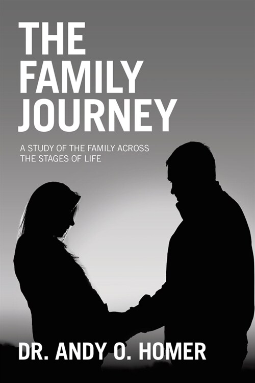 The Family Journey: A study of the Family Across the Stages of Life (Paperback)