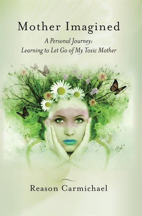 Mother Imagined: A Personal Journey: Learning to Let Go of My Toxic Mother (Hardcover)