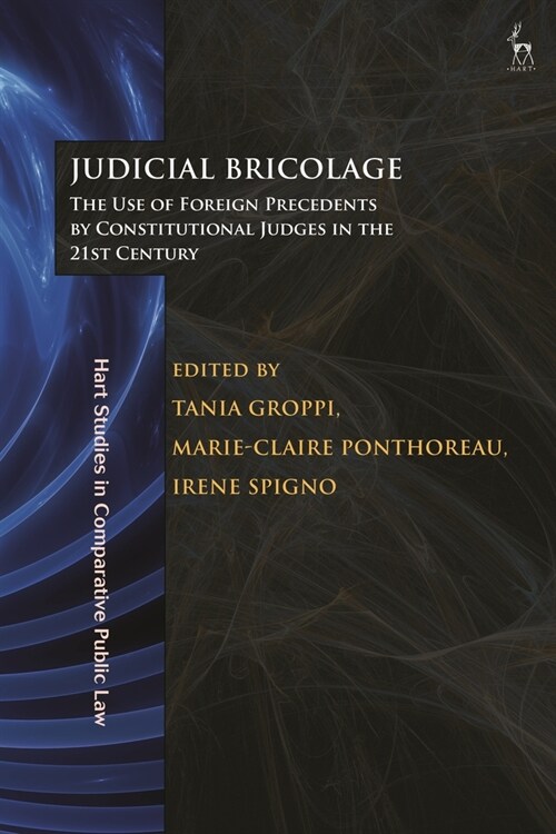 Judicial Bricolage: The Use of Foreign Precedents by Constitutional Judges in the 21st Century (Hardcover)