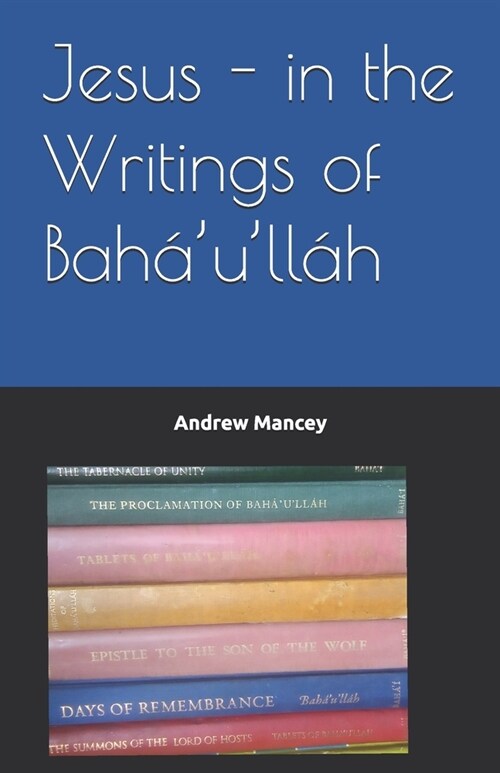 Jesus - in the Writings of Bah?ull? (Paperback)