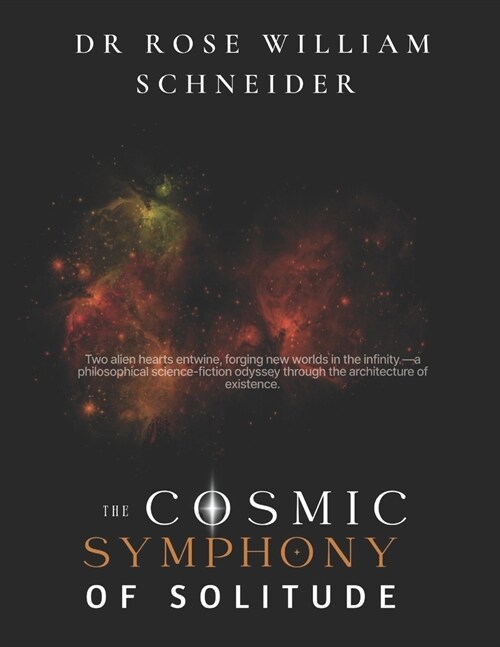 The Cosmic Symphony of Solitude: A Journey to Infinity (Paperback)