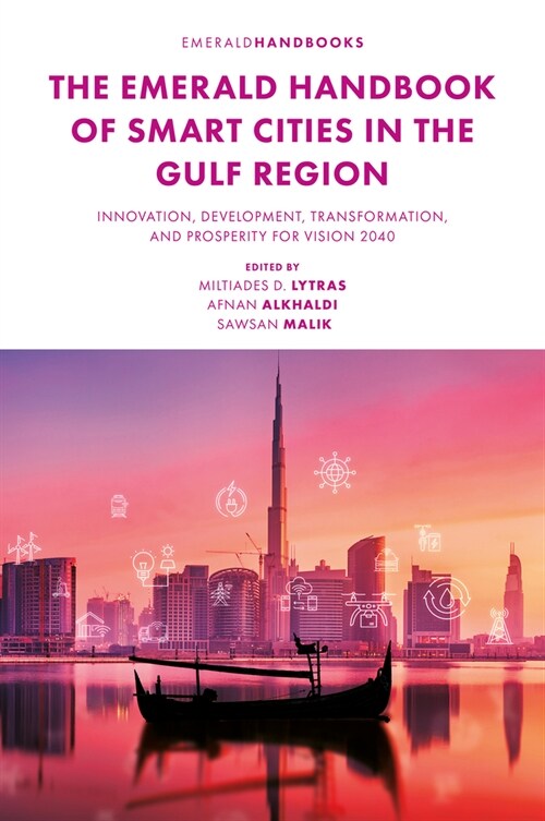 The Emerald Handbook of Smart Cities in the Gulf Region: Innovation, Development, Transformation, and Prosperity for Vision 2040 (Hardcover)
