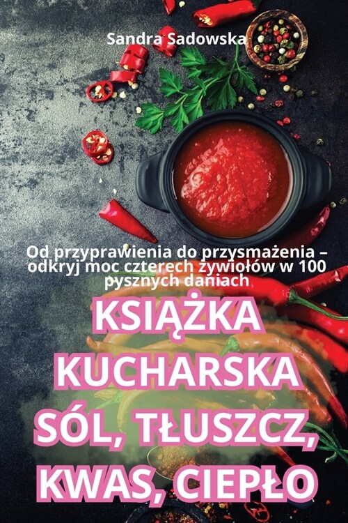 KsiĄŻka Kucharska S?, Tluszcz, Kwas, Cieplo (Paperback)