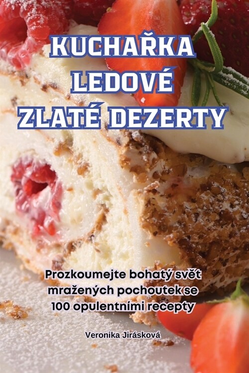 KuchaŘka Ledov?Zlat?Dezerty (Paperback)