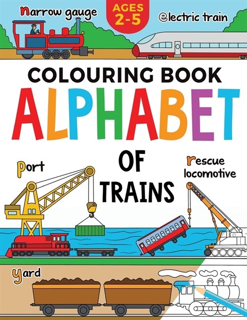 Train Colouring Book for Children: Alphabet of Trains: Ages 2-5 (Paperback)