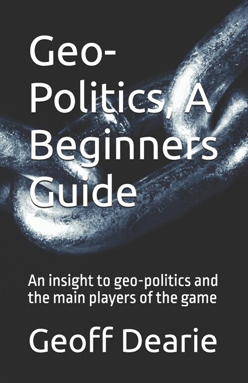 Geo-Politics, A Beginners Guide (Paperback)