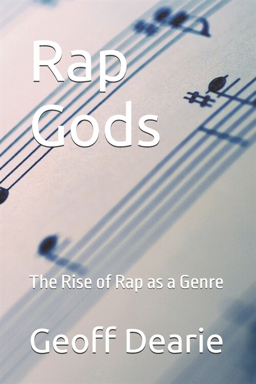 Rap Gods: The Rise of Rap as a Genre (Paperback)