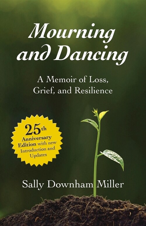 Mourning and Dancing: A Memoir of Loss, Grief, and Resilience - 25th anniversary edition (Paperback)