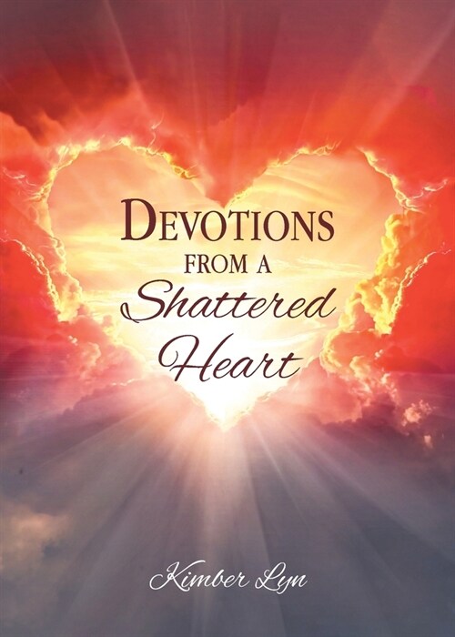 Devotions From A Shattered Heart (Paperback)