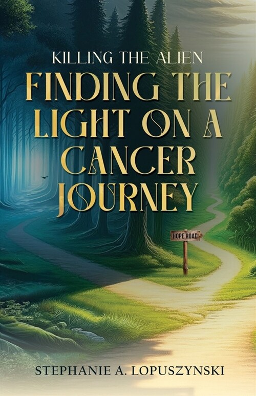 Killing the Alien: Finding the Light on a Cancer Journey (Paperback)