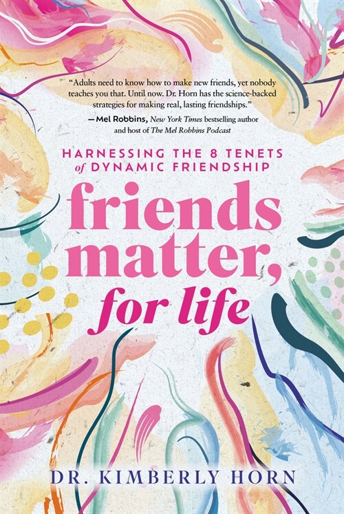 Friends Matter, for Life: Harnessing the 8 Tenets of Dynamic Friendship (Hardcover)