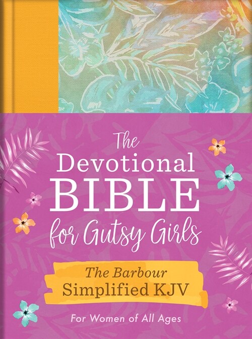 The Devotional Bible for Gutsy Girls--The Barbour Simplified KJV for Women of All Ages: Featuring 365 Days of Devotions, Prayers, and Fearless Inspira (Hardcover)