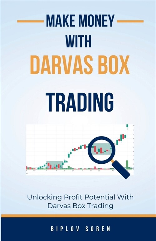 Make Money With Darvas Box Trading: Unlocking Profit Potential With Darvas Box Trading (Paperback)