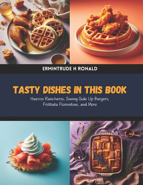 Tasty Dishes in this Book: Huevos Rancheros, Sunny Side Up Burgers, Frittata Florentine, and More (Paperback)
