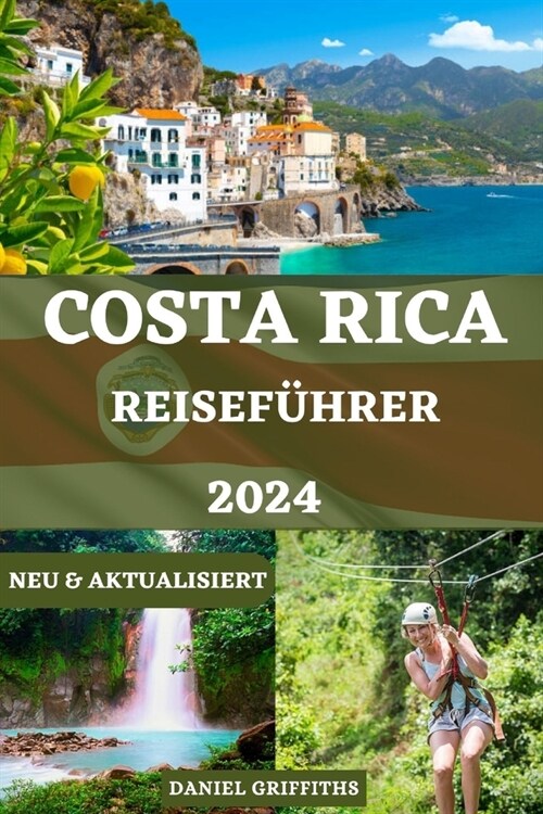 Costa Rica Reisef?rer: Ein vollst?diger Begleiter f? ?otourismus-Abenteuer mit detaillierten Reiserouten, Expertentipps und lokalen Geheim (Paperback)