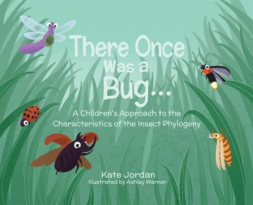 There Once Was a Bug...: A Childrens Approach to the Characteristics of the Insect Phylogeny (Hardcover)