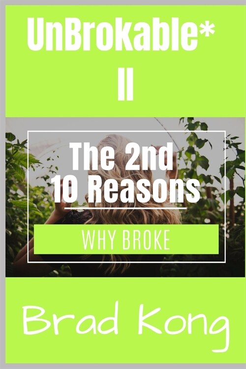 UnBrokable* II: The 2nd 10 Reasons Why People Go Broke Despite Working (Paperback)