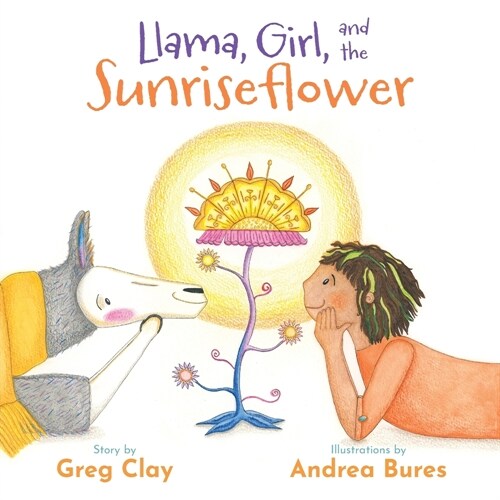 Llama, Girl, and the Sunriseflower (Paperback)