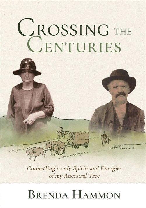 Crossing the Centuries: Connecting to 165 Spirits and Energies of my Ancestral Tree (Paperback)